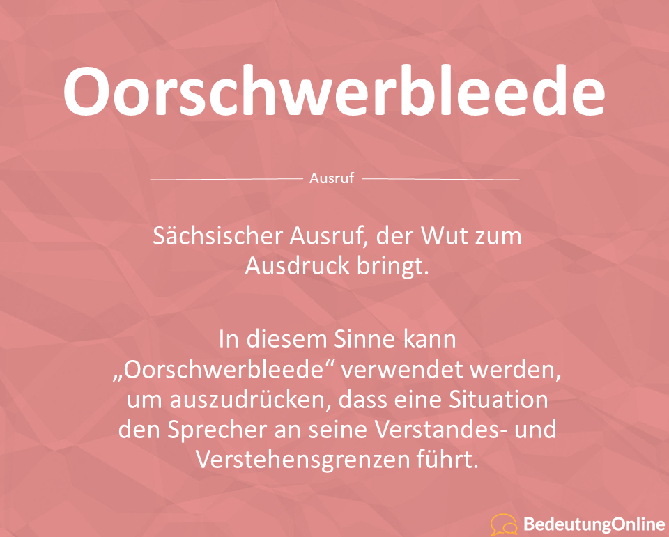 Was bedeutet Oorschwerbleede? Bedeutung, Definition, Erklärung