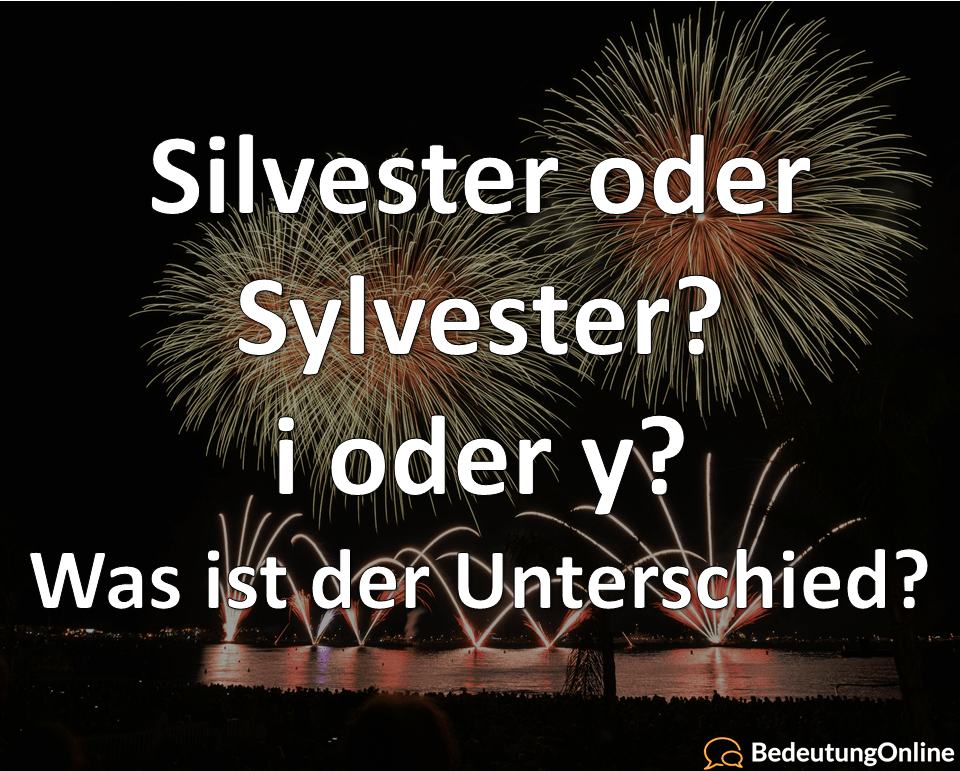 Silvester oder Sylvester – i oder y? Was ist der Unterschied? Bedeutung erklärt