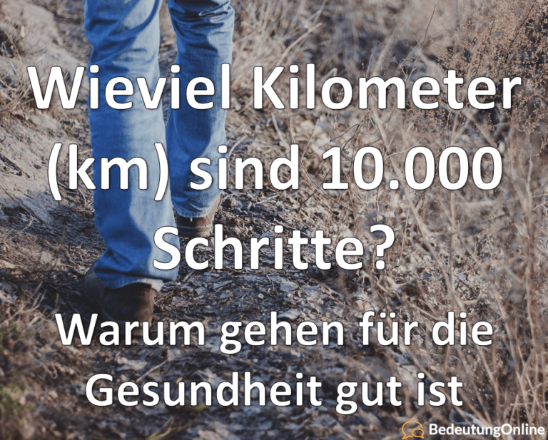 Wieviel Kilometer (km) sind 10.000 Schritte? Gehen für die Gesundheit Bedeutung Online