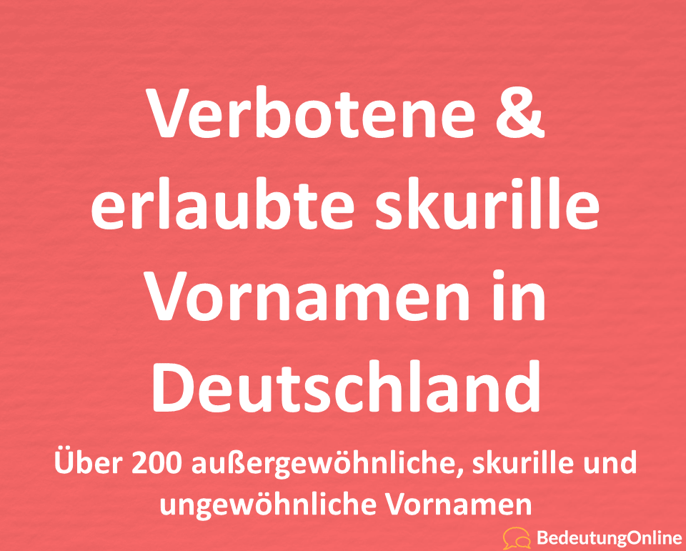 Verbotene, erlaubte skurile, ausgefallene außergewöhnliche Vornamen in Deutschland