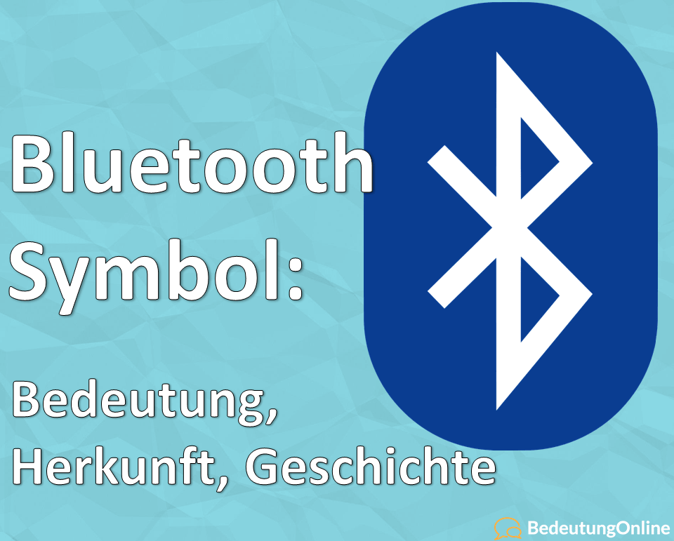 Bluetooth Symbol: Was bedeutet es? Woher kommt es? Herkunft, Bedeutung