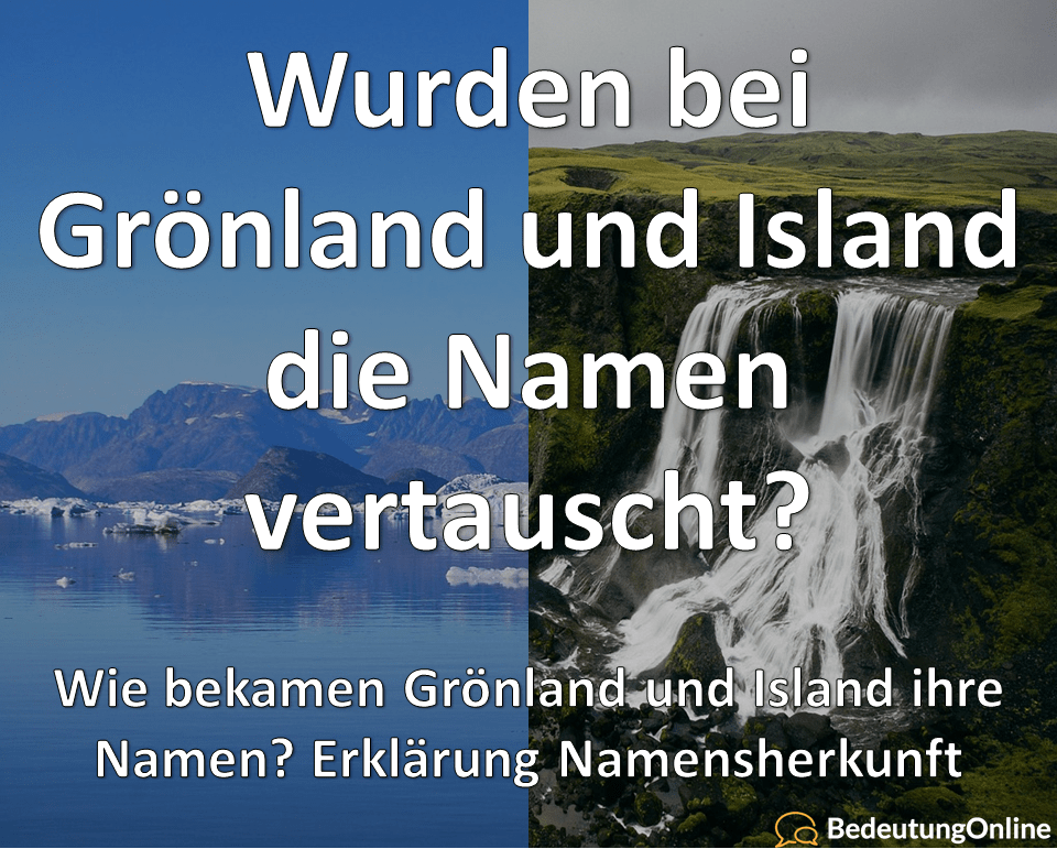 Grönland Island Namen Namensherkunft Namensgebung vertauscht Grünland Eisland