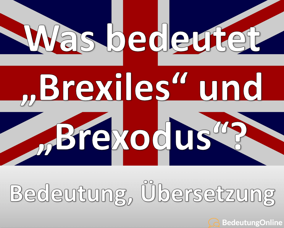 Was bedeutet „Brexiles“, „Brexodus“ auf deutsch? Bedeutung, Übersetzung, Definiton
