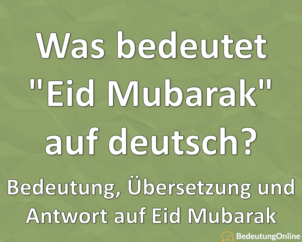 Was Bedeutet Eid Mubarak Auf Deutsch Bedeutung Ubersetzung Antwort Bedeutung Online