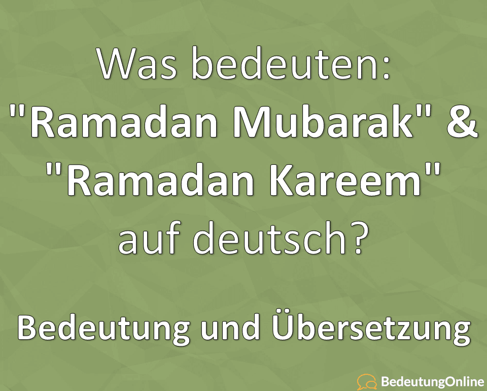 Ramadan Mubarak; Ramadan Kareem auf deutsch Übersetzung Bedeutung