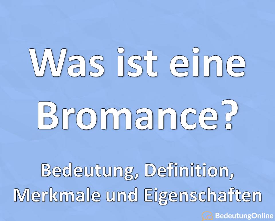 Bromance Bedeutung Definition Merkmale Eigenschaften was ist eine Bromanze auf deutsch