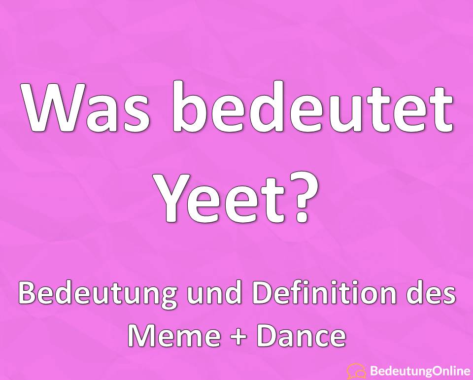 Yeet Bedeutung Meme Übersetzung auf deutsch Dance Tanz