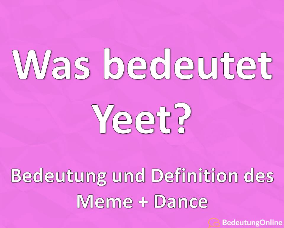 Yeet Bedeutung Meme Übersetzung auf deutsch Dance Tanz