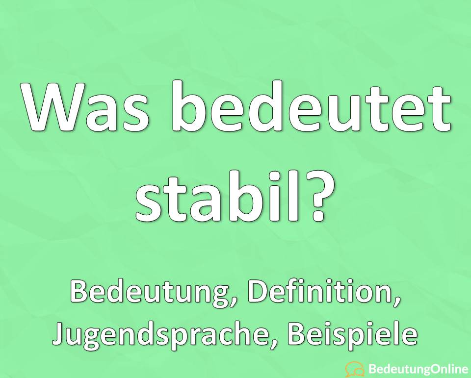 stabil Bedeutung Definition Jugendsprache Jugendwort Beispiele