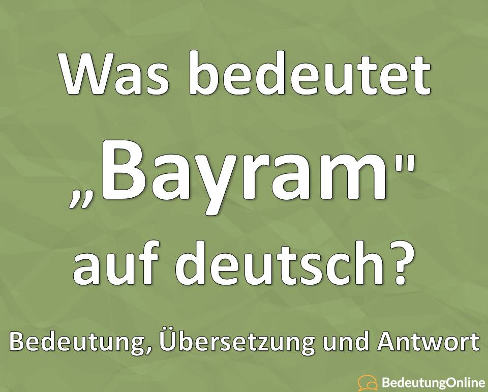 Was bedeutet Bayram auf deutsch? Bedeutung, Übersetzung