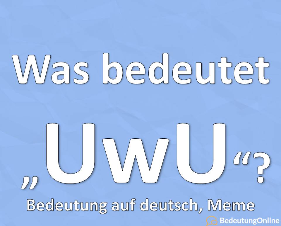 Was bedeutet UwU? Bedeutung auf deutsch, Meme, Erklärung