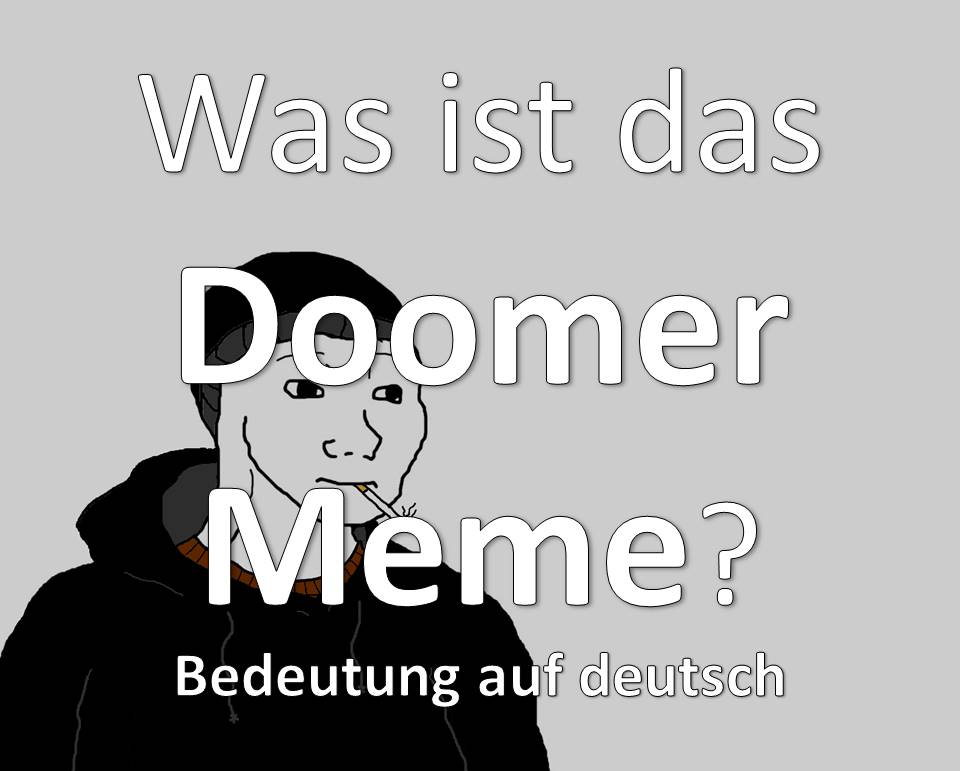 Was ist das “Doomer”-Meme? Bedeutung auf deutsch, Übersetzung, Erklärung