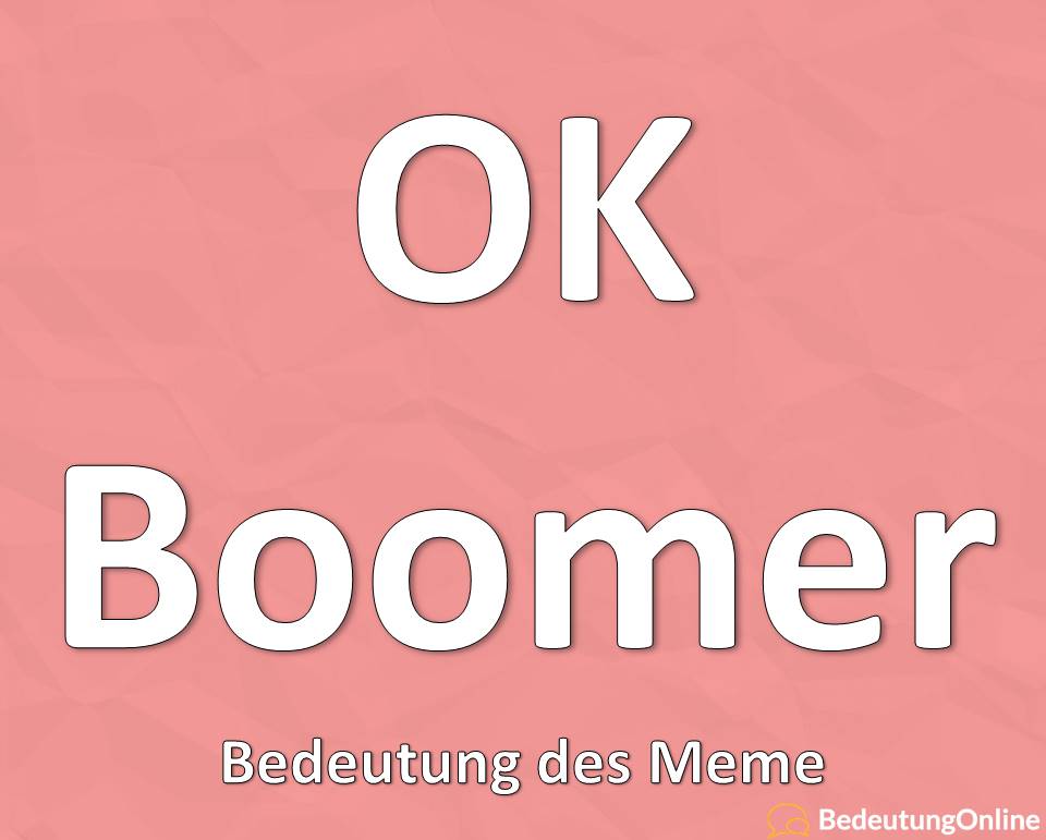 Was bedeutet “Ok/Okay Boomer”? Bedeutung des Memes auf deutsch, Definition, Übersetzung