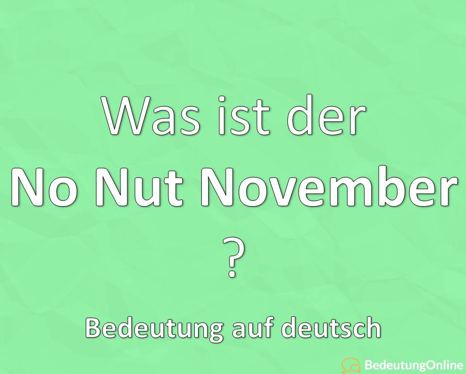 Was ist der “No Nut November” (NNN)? Bedeutung auf deutsch, Übersetzung, Definition