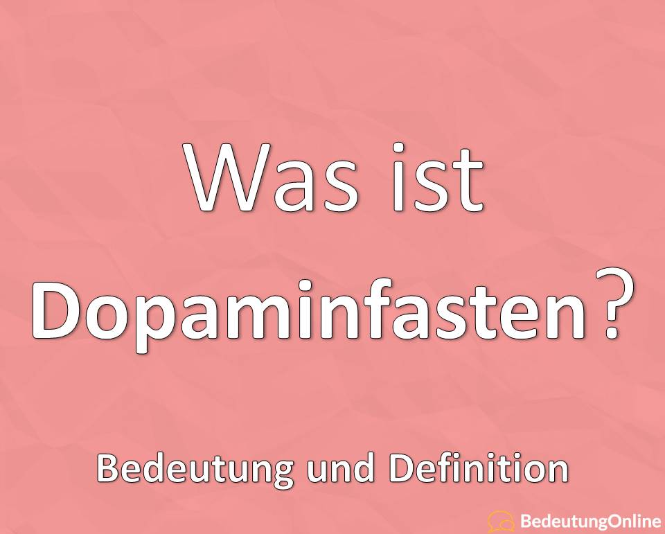 dopaminfasten, dopamin-fasten, bedeutung auf deutsch, definition, übersetzung