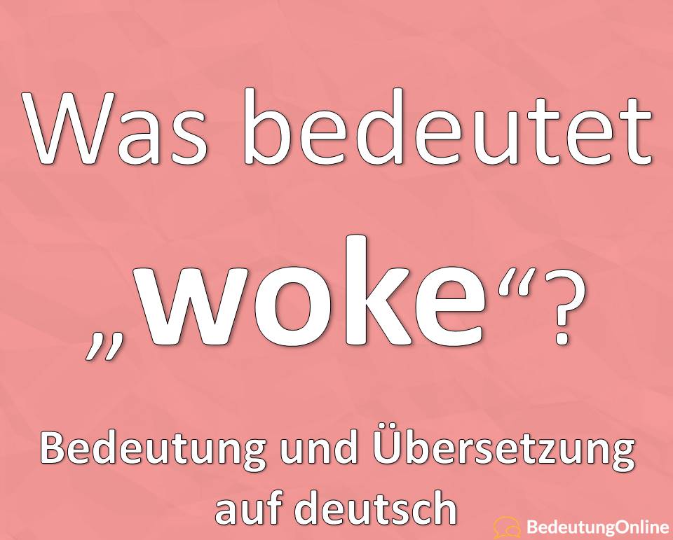 woke, bedeutung auf deutsch, übersetzung, definition
