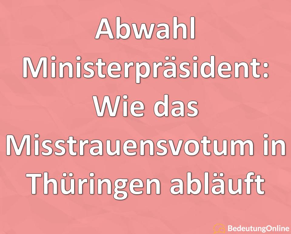 Abwahl Ministerpräsident: Misstrauensvotum in Thüringen – Wie es funktioniert