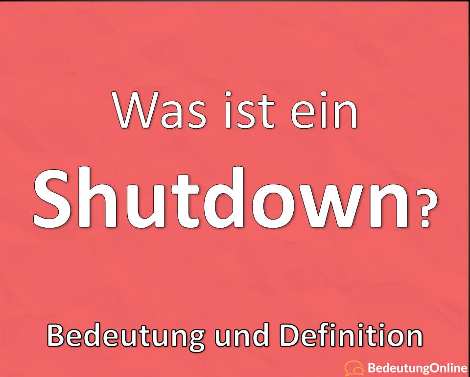 Was ist ein „Shutdown“? Bedeutung, Definition, Erklärung