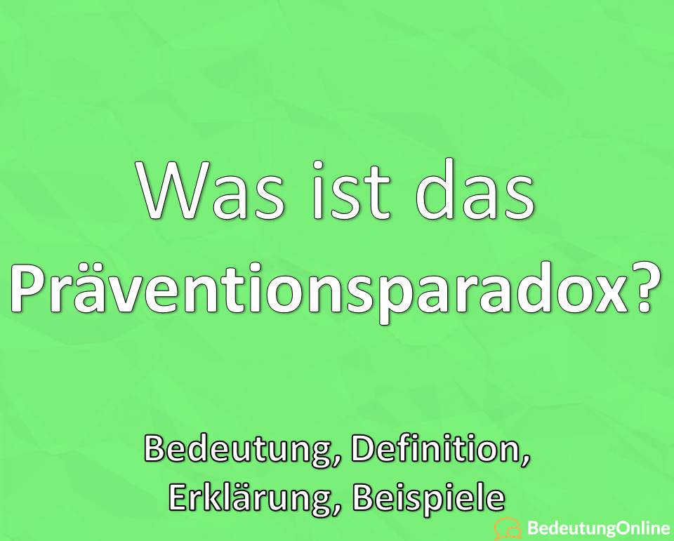 Was Ist Das Praventionsparadox Bedeutung Definition Erklarung Bedeutung Online