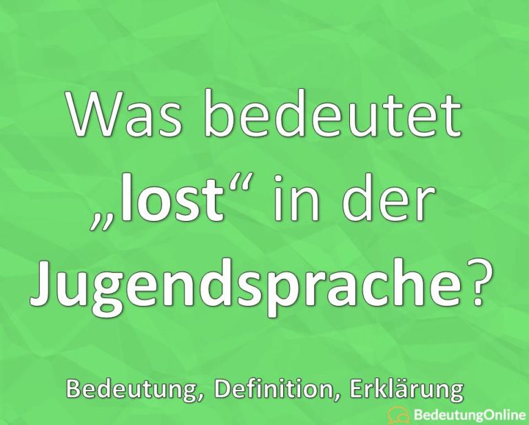 Was bedeutet "lost"? Jugendsprache, Jugendwort, Bedeutung, Erklärung