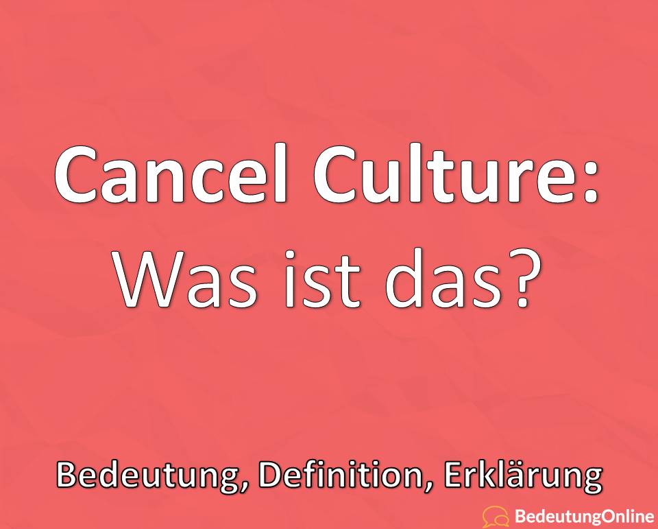 Cancel Culture, Was ist das, Bedeutung, Definition, Erklärung