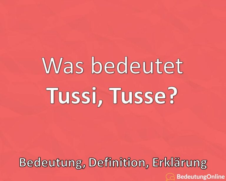 Was bedeutet Tussi, Tusse, Tuse? Bedeutung, Definition, Wortherkunft
