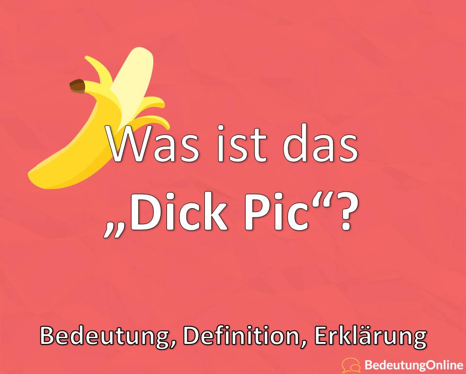 Was ist ein Dick Pic / Dickpic? Bedeutung, Definition