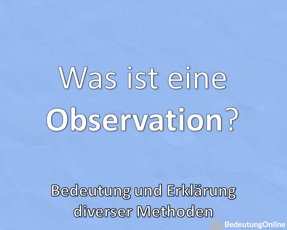 Was ist eine Observation? – Bedeutung und Erklärung diverser Methoden