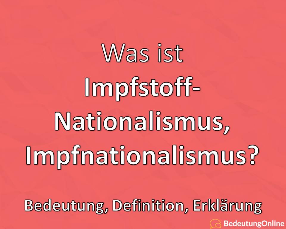 Impfstoff-Nationalismus, Impfnationalismus, Was ist das, Bedeutung, Definition, Erklärung