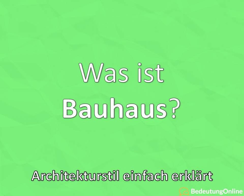 Was ist Bauhaus, Architekturstil einfach erklärt