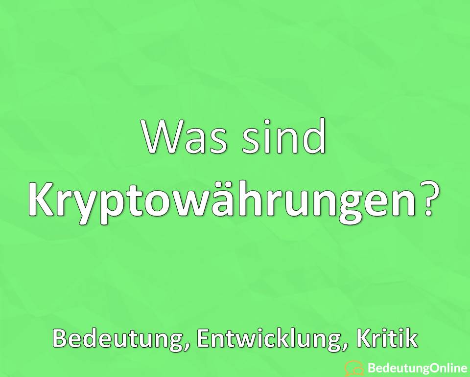 Was sind Kryptowährungen? Bedeutung, Entwicklung, Kritik