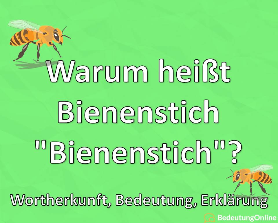 Warum heißt Bienenstich „Bienenstich“? Woher kommt der Name? Wortherkunft, Bedeutung, Erklärung