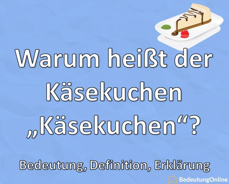 Warum heißt der Käsekuchen "Käsekuchen"? Ist Käse drin? Bedeutung, Definition, Erklärung