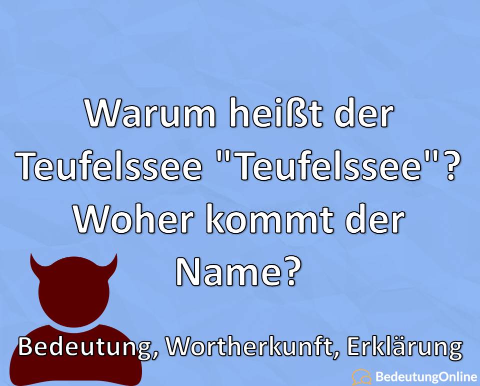 Warum Heisst Der Teufelssee Teufelssee Woher Kommt Der Name Bedeutung Wortherkunft Erklarung Bedeutung Online