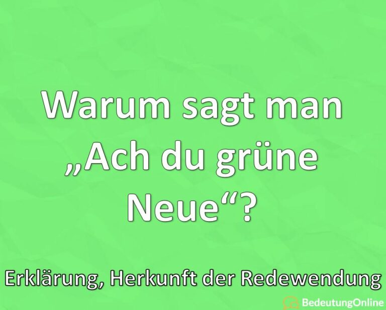 Warum sagt man "Ach du grüne Neune"? Woher kommt der Ausdruck? Herkunft der Redewendung