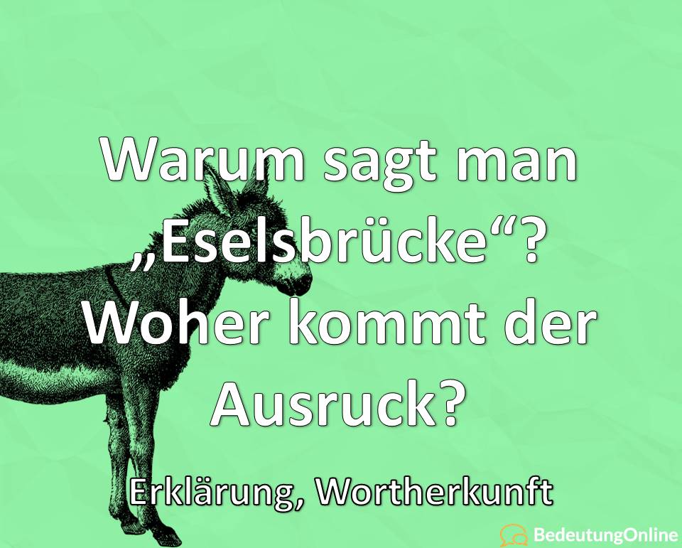 Warum sagt man „Eselsbrücke“? Woher kommt der Ausdruck? Wortherkunft, Erklärung