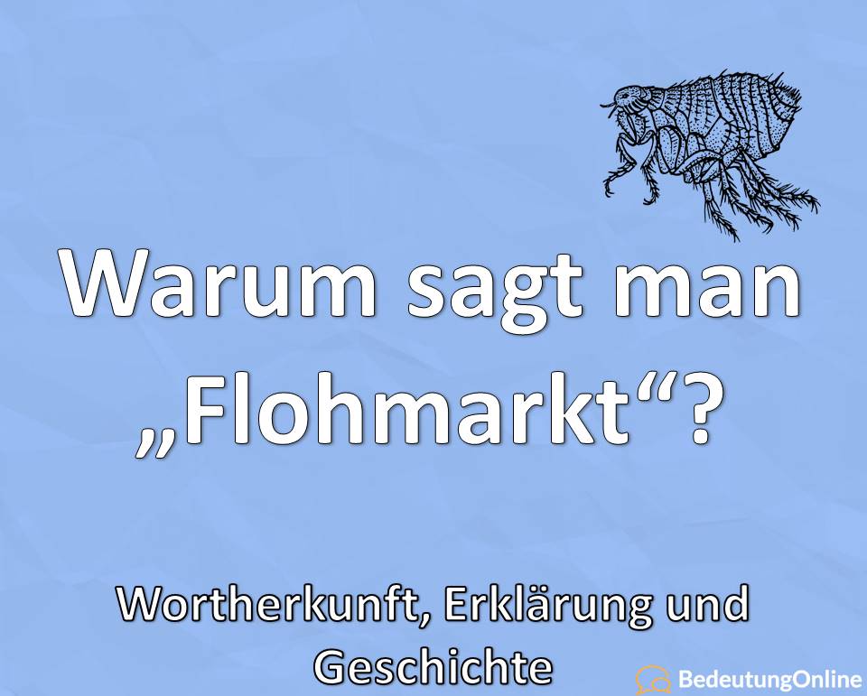 Warum sagt man „Flohmarkt“? Woher kommt der Ausdruck? Wortherkunft