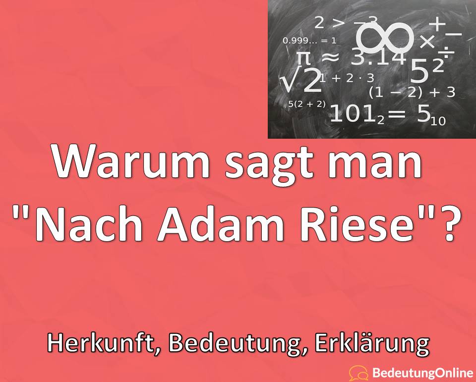 Warum sagt man „Nach Adam Riese“? Woher kommt die Redewendung? Herkunft, Bedeutung, Erklärung