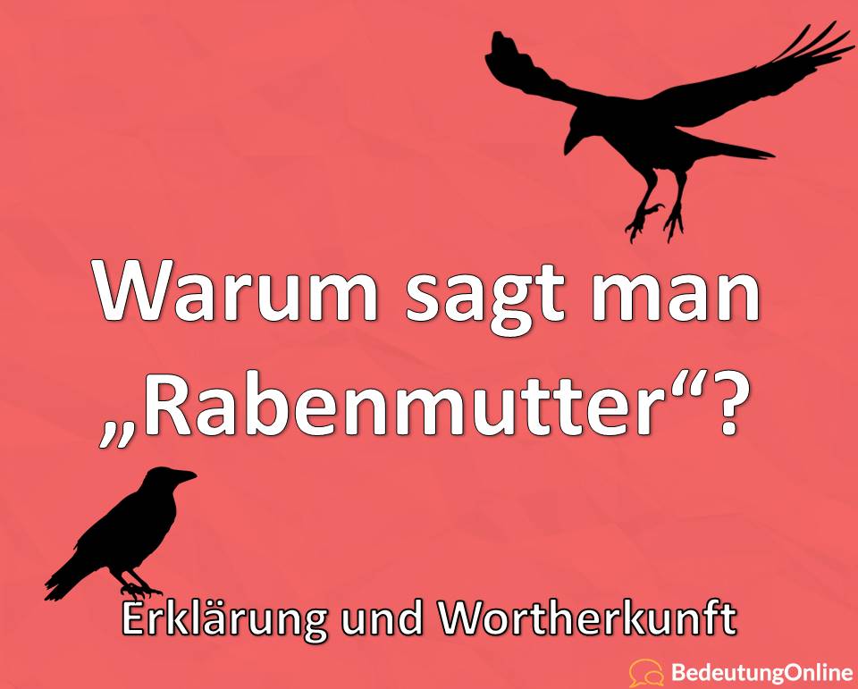 Warum sagt man Rabenmutter? Woher kommt der Begriff? Wortherkunft, Erklärung