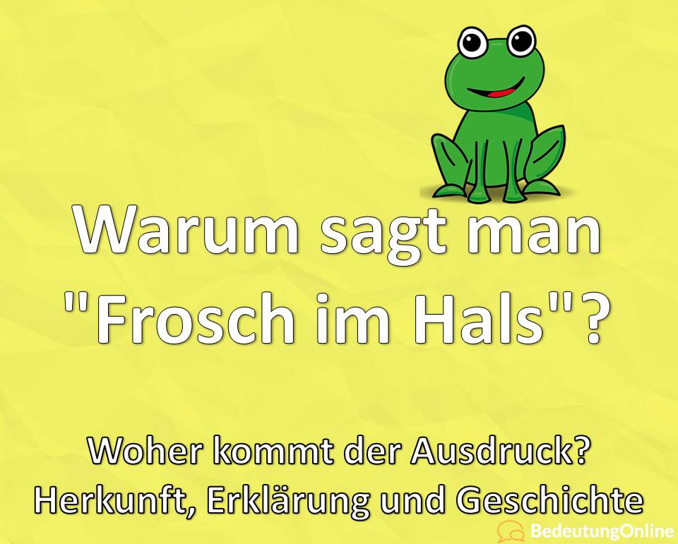 Warum sagt man „Frosch im Hals“? Woher kommt der Ausdruck? Herkunft