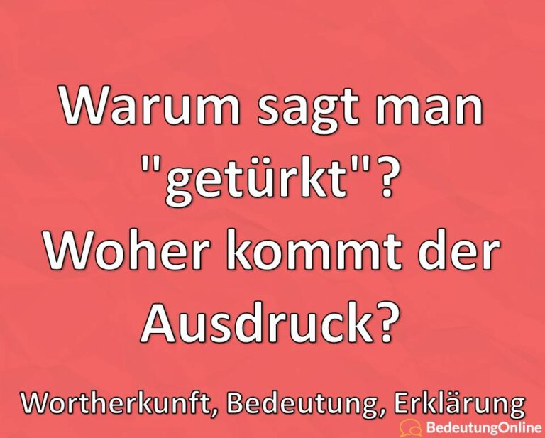 Woher Kommt Das Wort Getürkt