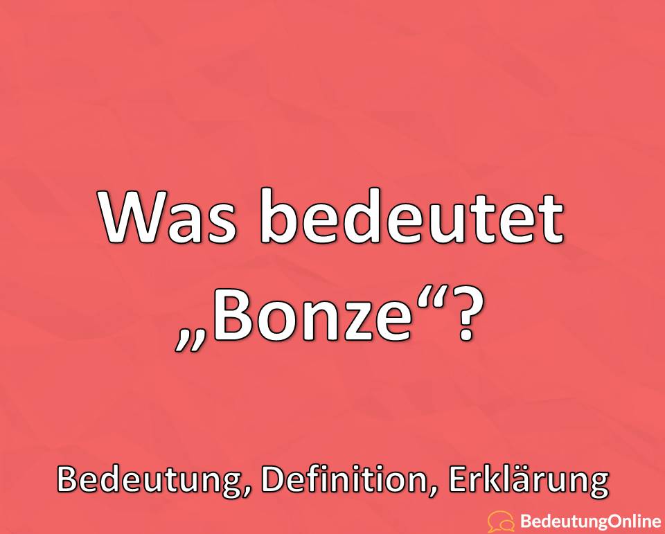 Was bedeutet Bonze, Bedeutung, Definition, Erklärung