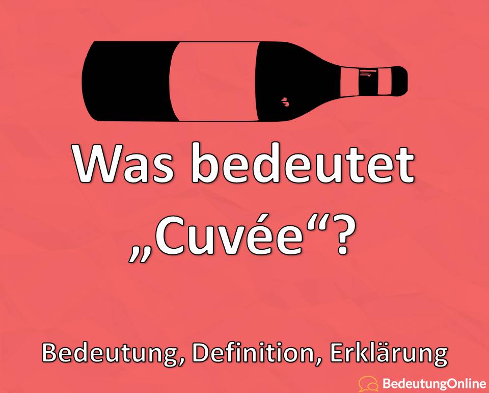 Was bedeutet „Cuvée“? Bedeutung, Definition, Erklärung