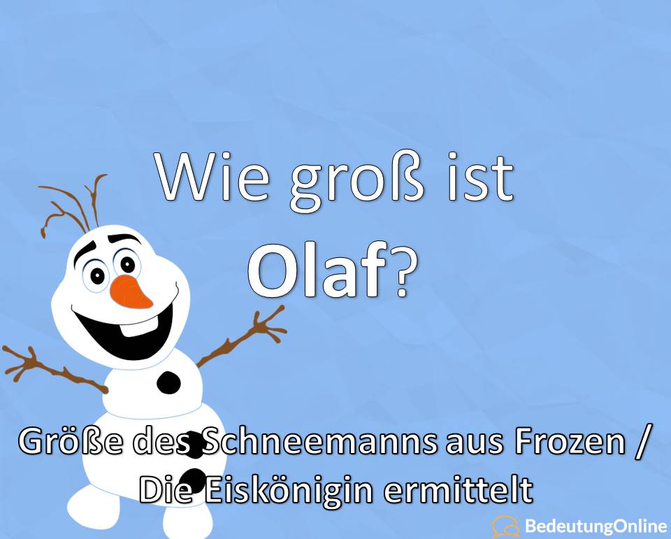 Wie groß ist Olaf, Größe des Schneemanns aus Frozen, Die Eiskönigin