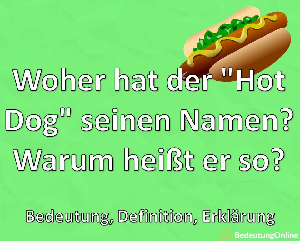 Woher hat der Hot Dog seinen Namen, Wortherkunft, Name, Bedeutung