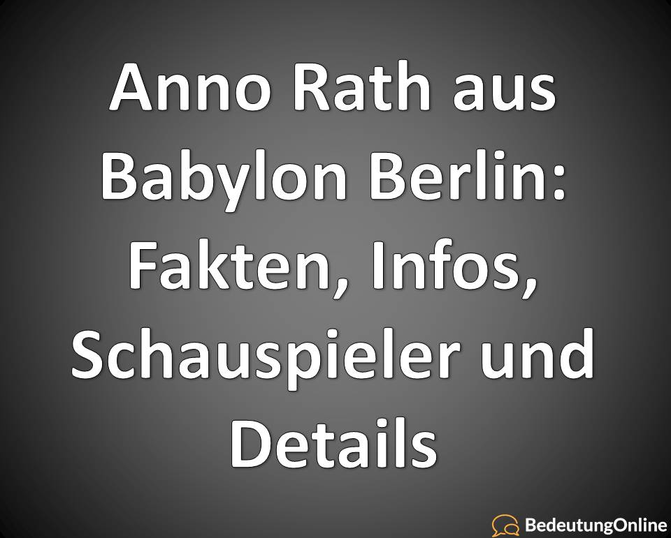 Anno Rath aus Babylon Berlin: Fakten, Infos, Schauspieler und Details