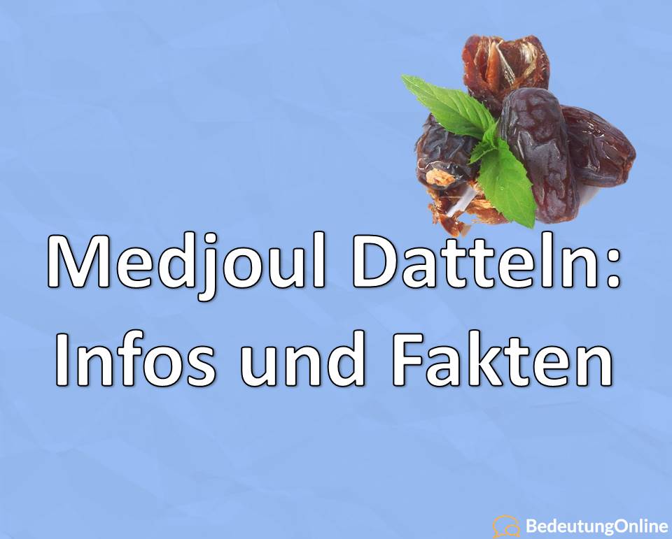 Medjoul Datteln, Infos und Fakten