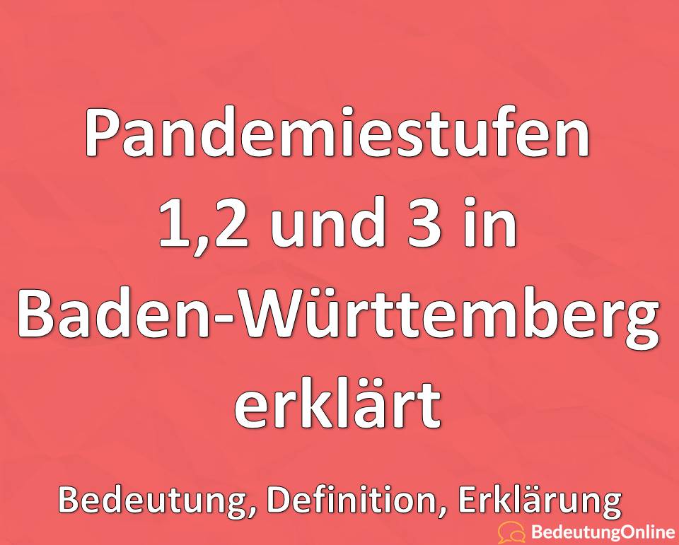 Pandemiestufen 1, 2 und 3 in Baden-Württemberg erklärt: Bedeutung, Erklärung, Definition