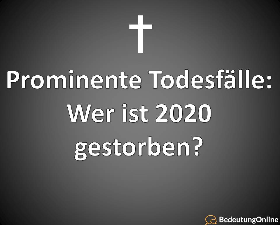 Prominente Todesfälle, Wer ist 2020 gestorben, Musiker, Schauspieler, Politiker