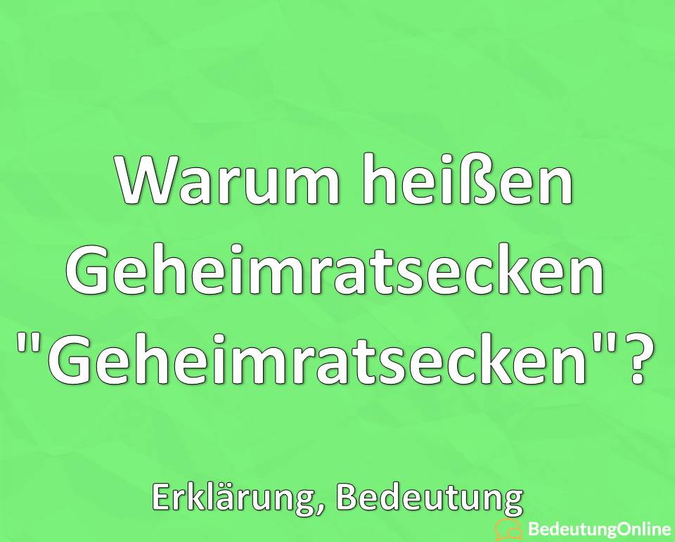 Warum heißen Geheimratsecken „Geheimratsecken“? Erklärung, Bedeutung